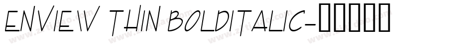 Enview Thin BoldItalic字体转换